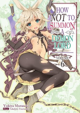How Not To Summon A Demon Lord: Volume 6 (Light Novel)