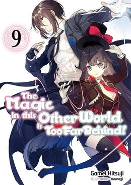 The Magic In This Other World Is Too Far Behind! Volume 9 (Light Novel)