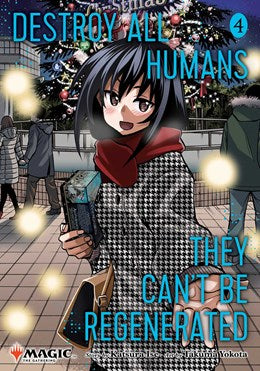 Destroy All Humans. They Can'T Be Regenerated. A Magic: The Gathering Manga, Vol. 4: Limited Edition Magic: The Gathering Card Included In First Printing!