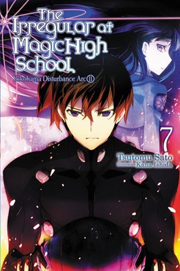 The Irregular At Magic High School, Vol. 7 (Light Novel): Yokohama Disturbance Arc, Part Ii