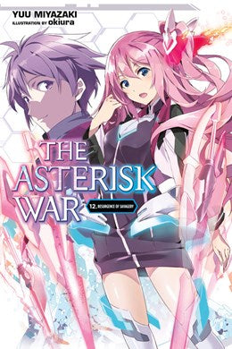 The Asterisk War, Vol. 12 (Light Novel): Resurgence Of Savagery