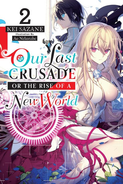 Our Last Crusade Or The Rise Of A New World, Vol. 2 (Light Novel)