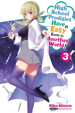 High School Prodigies Have It Easy Even In Another World!, Vol. 3 (Light Novel)