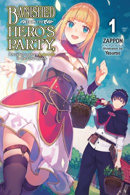 Banished From The Hero'S Party, I Decided To Live A Quiet Life In The Countryside, Vol. 1 (Light Novel)