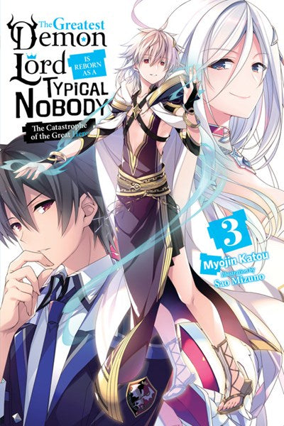 The Greatest Demon Lord Is Reborn As A Typical Nobody, Vol. 3 (Light Novel)