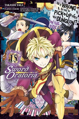 Is It Wrong To Try To Pick Up Girls In A Dungeon? On The Side: Sword Oratoria, Vol. 15 (Manga)
