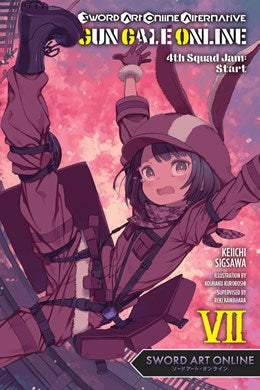 Sword Art Online Alternative Gun Gale Online, Vol. 7 (Light Novel): 4Th Squad Jam: Start