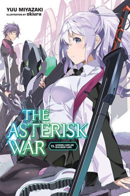 The Asterisk War, Vol. 15 (Light Novel): Gathering Clouds And Resplendent Flames