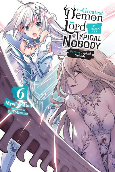 The Greatest Demon Lord Is Reborn As A Typical Nobody, Vol. 6 (Light Novel)