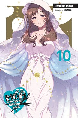 Do You Love Your Mom And Her Two-Hit Multi-Target Attacks?, Vol. 10 (Light Novel)