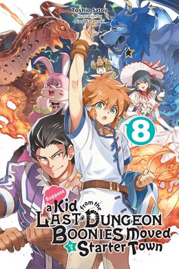 Suppose A Kid From The Last Dungeon Boonies Moved To A Starter Town, Vol. 8 (Light Novel)
