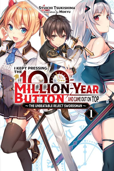 I Kept Pressing The 100-Million-Year Button And Came Out On Top, Vol. 1 (Light Novel)