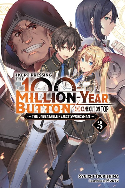 I Kept Pressing The 100-Million-Year Button And Came Out On Top, Vol. 3 (Light Novel)