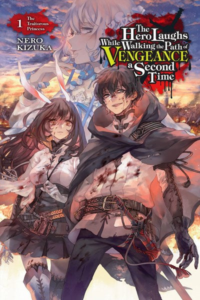 The Hero Laughs While Walking The Path Of Vengeance A Second Time, Vol. 1 (Light Novel)