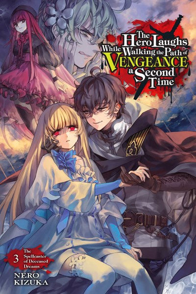 The Hero Laughs While Walking The Path Of Vengeance A Second Time, Vol. 3 (Light Novel)