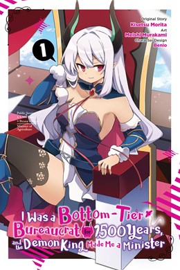 I Was A Bottom-Tier Bureaucrat For 1,500 Years, And The Demon King Made Me A Minister, Vol. 1 (Manga)