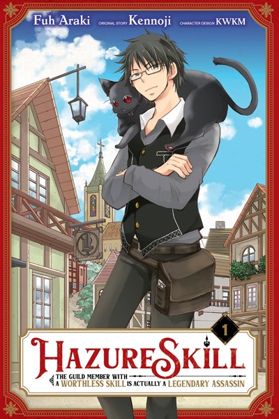 Hazure Skill: The Guild Member With A Worthless Skill Is Actually A Legendary Assassin, Vol. 1 (Manga)