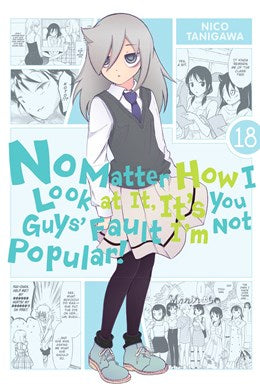 No Matter How I Look At It, It'S You Guys' Fault I'M Not Popular!, Vol. 18