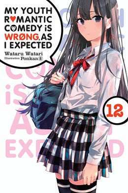 My Youth Romantic Comedy Is Wrong, As I Expected, Vol. 12 (Light Novel)