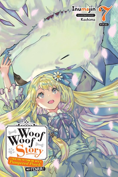 Woof Woof Story: I Told You To Turn Me Into A Pampered Pooch, Not Fenrir!, Vol. 7 (Light Novel)
