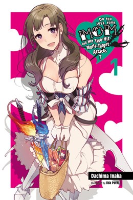 Do You Love Your Mom And Her Two-Hit Multi-Target Attacks?, Vol. 1 (Light Novel)