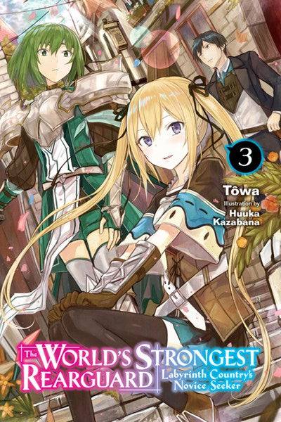 The World'S Strongest Rearguard: Labyrinth Country'S Novice Seeker, Vol. 3 (Light Novel)