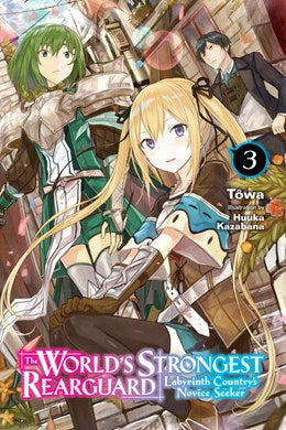 The World'S Strongest Rearguard: Labyrinth Country'S Novice Seeker, Vol. 3 (Light Novel)