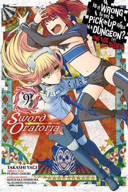 Is It Wrong To Try To Pick Up Girls In A Dungeon? On The Side: Sword Oratoria, Vol. 9 (Manga)