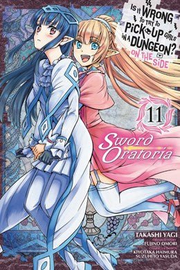 Is It Wrong To Try To Pick Up Girls In A Dungeon? On The Side: Sword Oratoria, Vol. 11 (Manga)