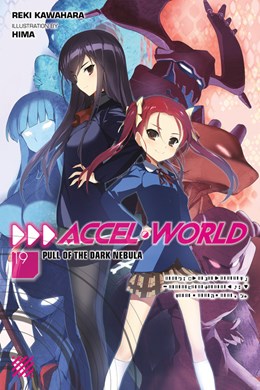 Accel World, Vol. 19 (Light Novel): Pull Of The Dark Nebula