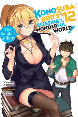 Konosuba: God'S Blessing On This Wonderful World!, Vol. 12 (Light Novel): The Knight'S Lullaby