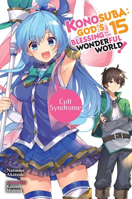 Konosuba: God'S Blessing On This Wonderful World!, Vol. 15 (Light Novel): Cult Syndrome