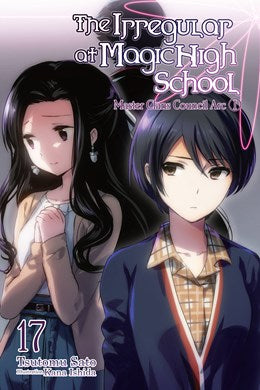 The Irregular At Magic High School, Vol. 17 (Light Novel): Master Clans Council Arc, Part 1