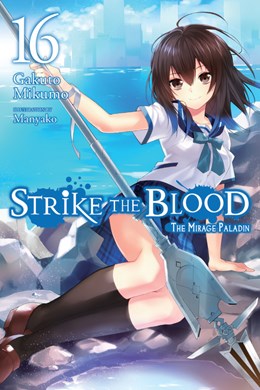 Strike The Blood, Vol. 16 (Light Novel): The Mirage Paladin