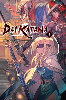 Goblin Slayer Side Story Ii: Dai Katana, Vol. 2 (Light Novel): The Singing Death