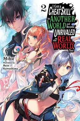 I Got A Cheat Skill In Another World And Became Unrivaled In The Real World, Too, Vol. 2 (Light Novel)