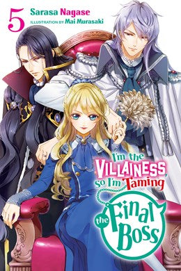 I'M The Villainess, So I'M Taming The Final Boss, Vol. 5 (Light Novel)