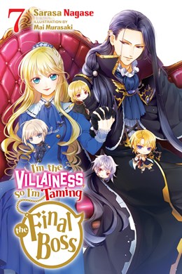 I'M The Villainess, So I'M Taming The Final Boss, Vol. 7 (Light Novel)