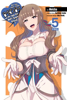 Do You Love Your Mom And Her Two-Hit Multi-Target Attacks?, Vol. 5 (Manga)