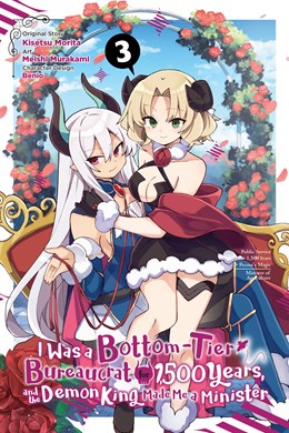 I Was A Bottom-Tier Bureaucrat For 1,500 Years, And The Demon King Made Me A Minister, Vol. 3 (Manga)