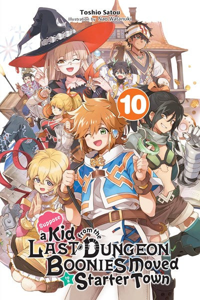 Suppose A Kid From The Last Dungeon Boonies Moved To A Starter Town, Vol. 10 (Light Novel)