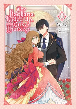 Why Raeliana Ended Up At The Duke'S Mansion, Vol. 1