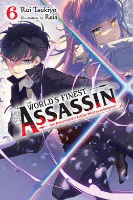 The World'S Finest Assassin Gets Reincarnated In Another World As An Aristocrat, Vol. 6 (Light Novel)