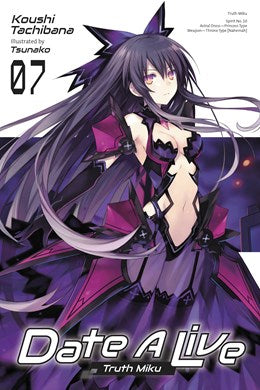 Date A Live, Vol. 7 (Light Novel): Truth Miku (New Edition)