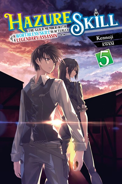 Hazure Skill: The Guild Member With A Worthless Skill Is Actually A Legendary Assassin, Vol. 5 (Light Novel)