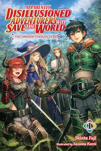 Apparently, Disillusioned Adventurers Will Save The World, Vol. 1 (Light Novel)