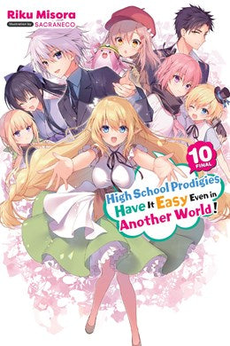 High School Prodigies Have It Easy Even In Another World!, Vol. 10 (Light Novel)