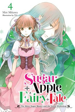 Sugar Apple Fairy Tale, Vol. 4 (Light Novel): The Silver Sugar Master And The Green Workshop