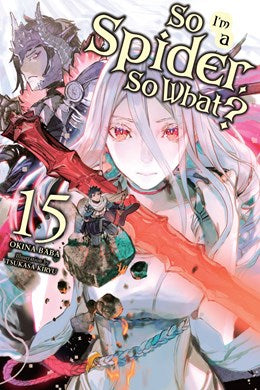 So I'M A Spider, So What?, Vol. 15 (Light Novel)