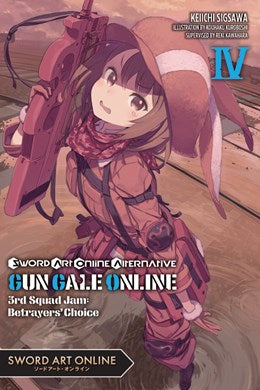 Sword Art Online Alternative Gun Gale Online, Vol. 4 (Light Novel): 3Rd Squad Jam: Betrayers' Choice